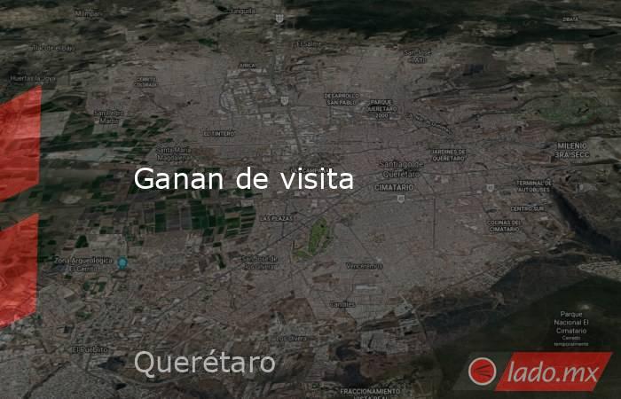 Ganan de visita. Noticias en tiempo real