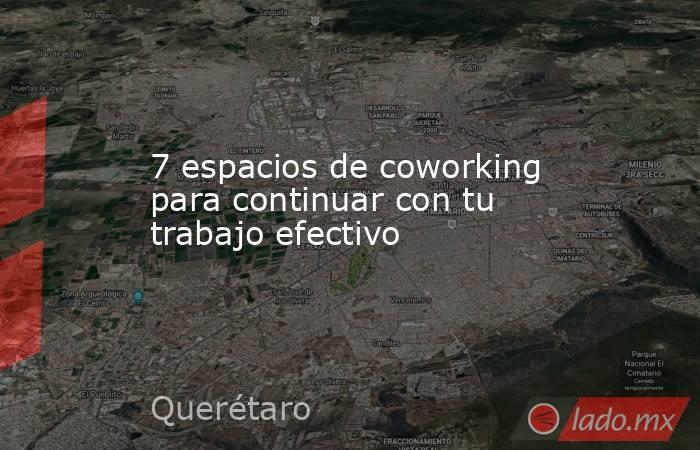 7 espacios de coworking para continuar con tu trabajo efectivo. Noticias en tiempo real