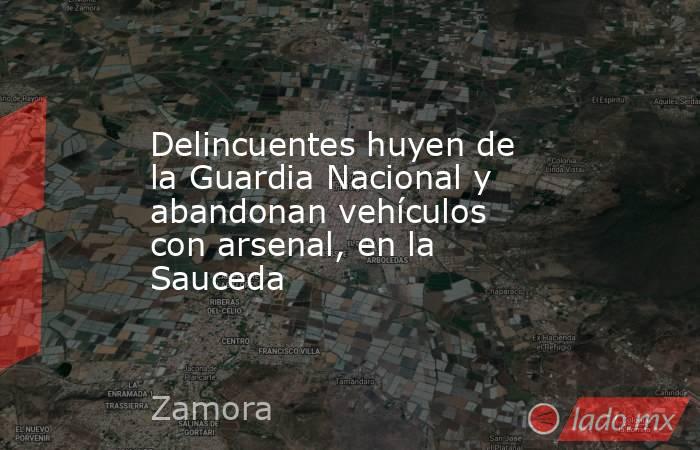 Delincuentes huyen de la Guardia Nacional y abandonan vehículos con arsenal, en la Sauceda. Noticias en tiempo real