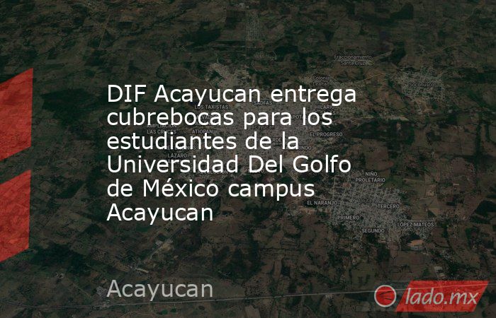 DIF Acayucan entrega cubrebocas para los estudiantes de la Universidad Del Golfo de México campus Acayucan. Noticias en tiempo real