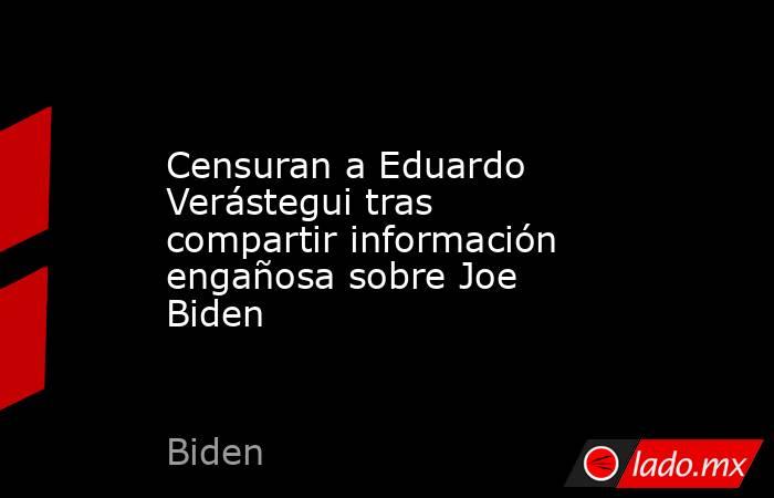 Censuran a Eduardo Verástegui tras compartir información engañosa sobre Joe Biden
. Noticias en tiempo real