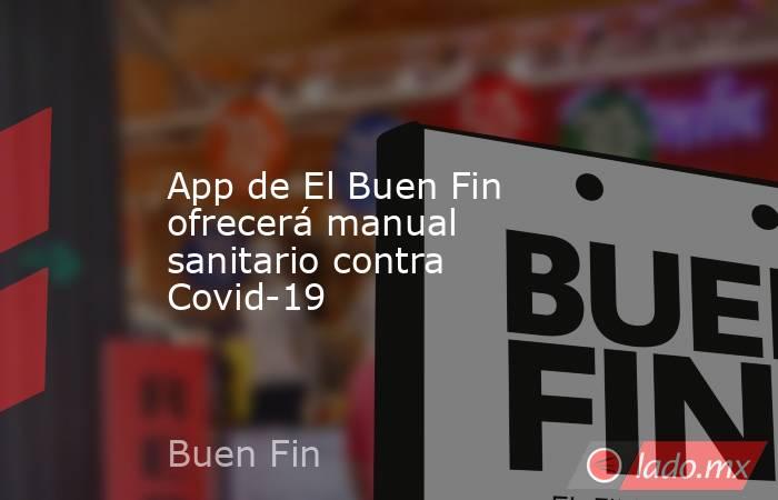 App de El Buen Fin ofrecerá manual sanitario contra Covid-19. Noticias en tiempo real