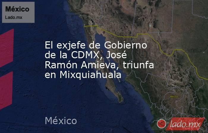 El exjefe de Gobierno de la CDMX, José Ramón Amieva, triunfa en Mixquiahuala  . Noticias en tiempo real