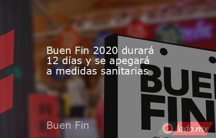 Buen Fin 2020 durará 12 días y se apegará a medidas sanitarias. Noticias en tiempo real