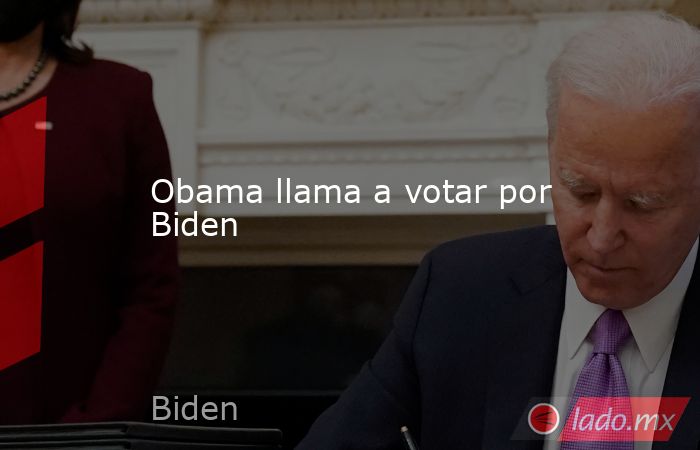Obama llama a votar por Biden. Noticias en tiempo real