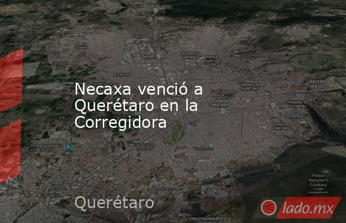 Necaxa venció a Querétaro en la Corregidora. Noticias en tiempo real