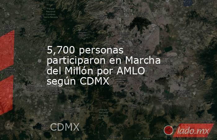 5,700 personas participaron en Marcha del Millón por AMLO según CDMX. Noticias en tiempo real