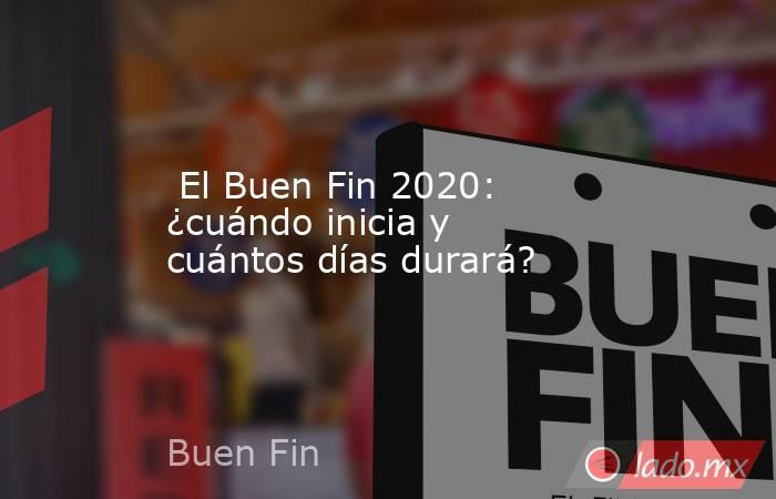  El Buen Fin 2020: ¿cuándo inicia y cuántos días durará?. Noticias en tiempo real