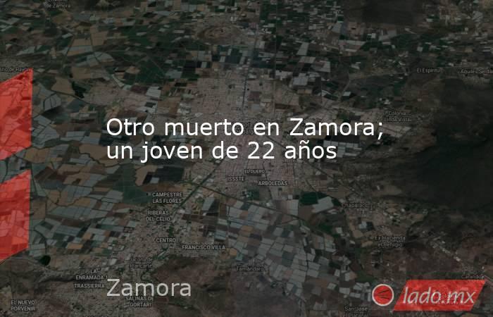 Otro muerto en Zamora; un joven de 22 años. Noticias en tiempo real