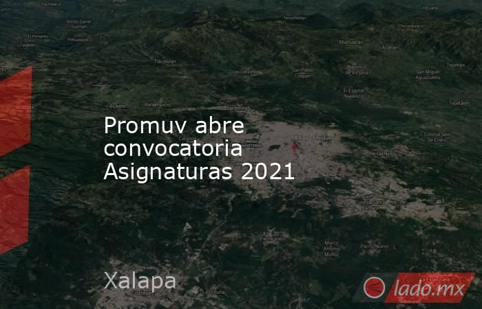 Promuv abre convocatoria Asignaturas 2021. Noticias en tiempo real