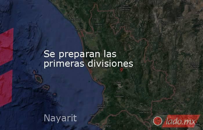 Se preparan las primeras divisiones. Noticias en tiempo real