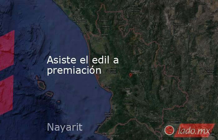 Asiste el edil a premiación. Noticias en tiempo real