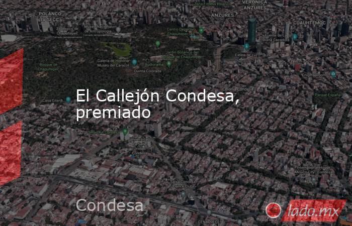 El Callejón Condesa, premiado. Noticias en tiempo real