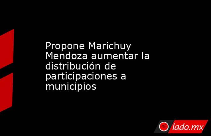 Propone Marichuy Mendoza aumentar la distribución de participaciones a municipios. Noticias en tiempo real