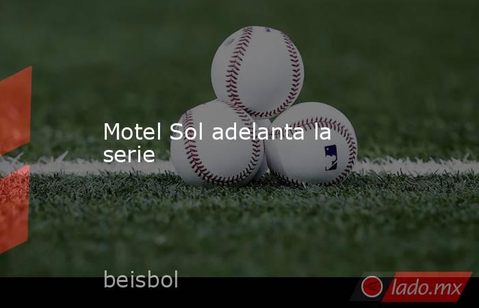 Motel Sol adelanta la serie. Noticias en tiempo real