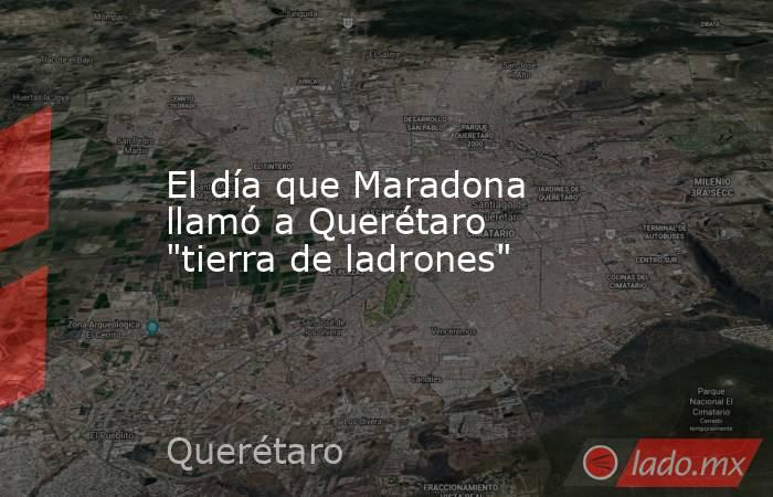 El día que Maradona llamó a Querétaro 