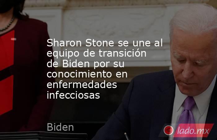 Sharon Stone se une al equipo de transición de Biden por su conocimiento en enfermedades infecciosas. Noticias en tiempo real