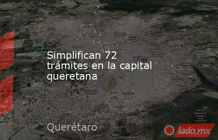 Simplifican 72 trámites en la capital queretana. Noticias en tiempo real