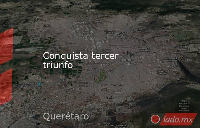 Conquista tercer triunfo. Noticias en tiempo real