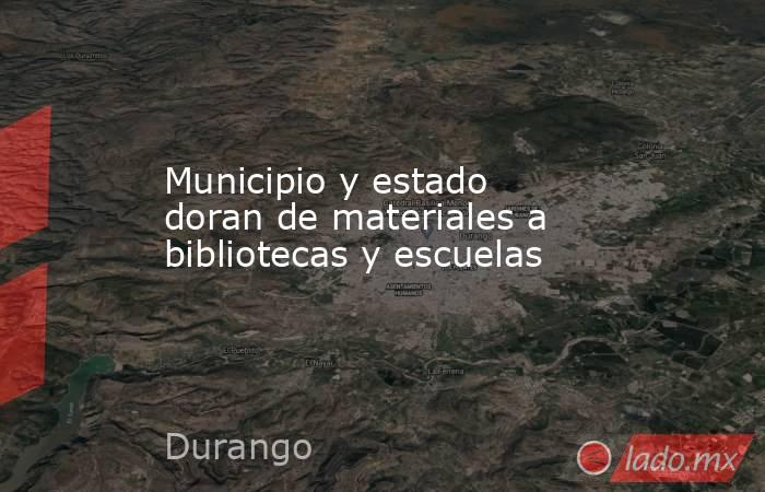 Municipio y estado doran de materiales a bibliotecas y escuelas. Noticias en tiempo real