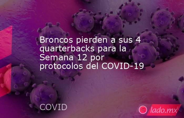 Broncos pierden a sus 4 quarterbacks para la Semana 12 por protocolos del COVID-19. Noticias en tiempo real