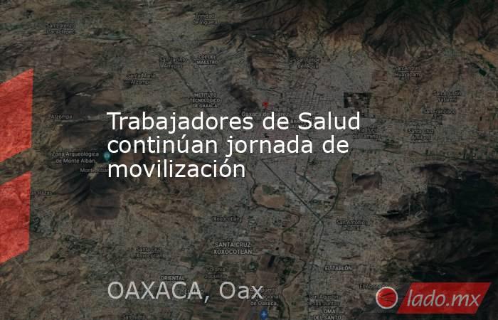 Trabajadores de Salud continúan jornada de movilización. Noticias en tiempo real