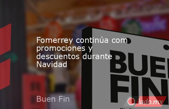 Fomerrey continúa com promociones y descuentos durante Navidad. Noticias en tiempo real