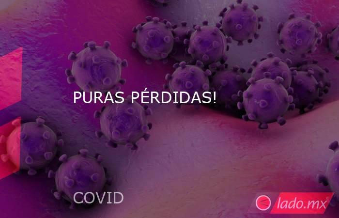 PURAS PÉRDIDAS!. Noticias en tiempo real