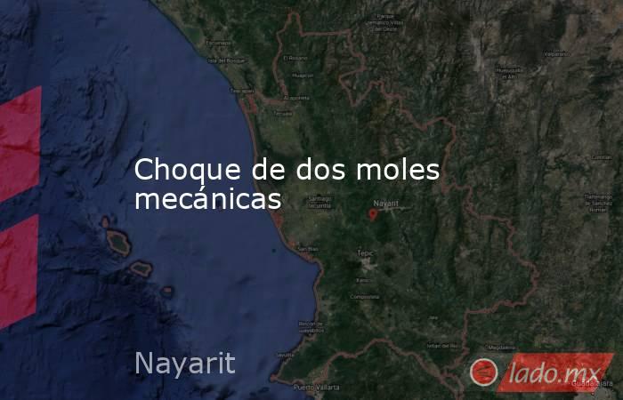 Choque de dos moles mecánicas. Noticias en tiempo real