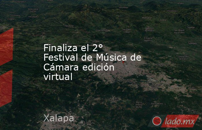 Finaliza el 2° Festival de Música de Cámara edición virtual. Noticias en tiempo real