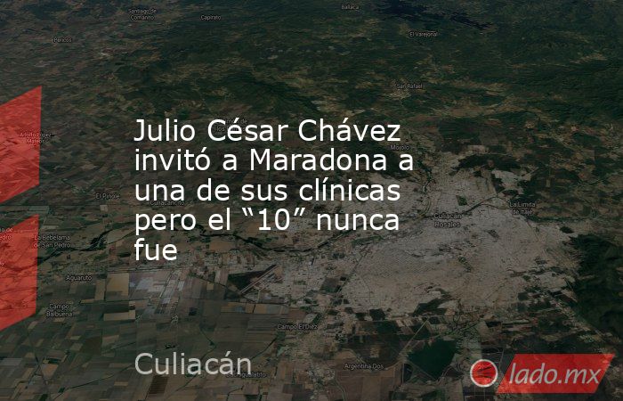 Julio César Chávez invitó a Maradona a una de sus clínicas pero el “10” nunca fue. Noticias en tiempo real