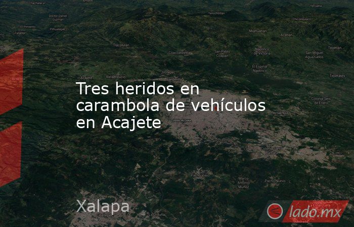 Tres heridos en carambola de vehículos en Acajete. Noticias en tiempo real