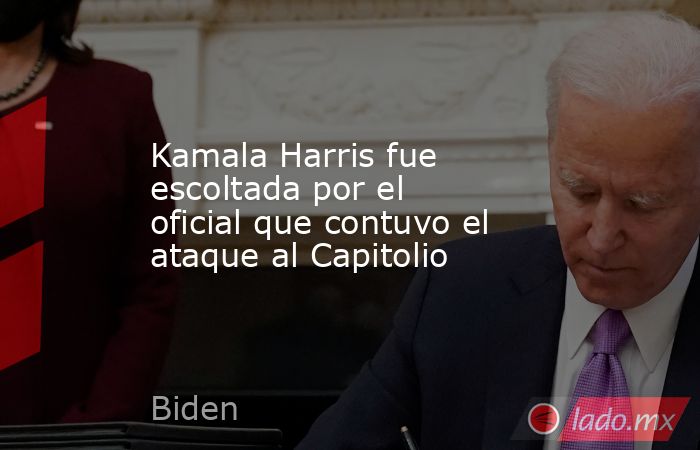 Kamala Harris fue escoltada por el oficial que contuvo el ataque al Capitolio. Noticias en tiempo real