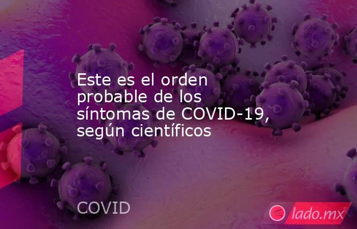 Este es el orden probable de los síntomas de COVID-19, según científicos. Noticias en tiempo real