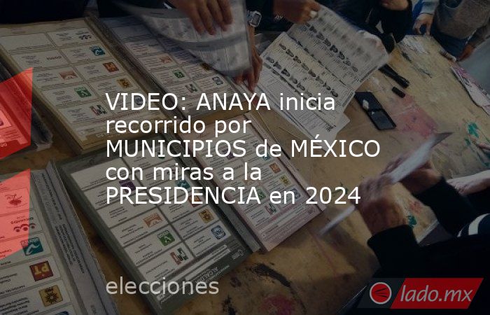 VIDEO: ANAYA inicia recorrido por MUNICIPIOS de MÉXICO con miras a la PRESIDENCIA en 2024. Noticias en tiempo real