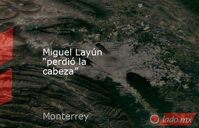 Miguel Layún “perdió la cabeza” . Noticias en tiempo real