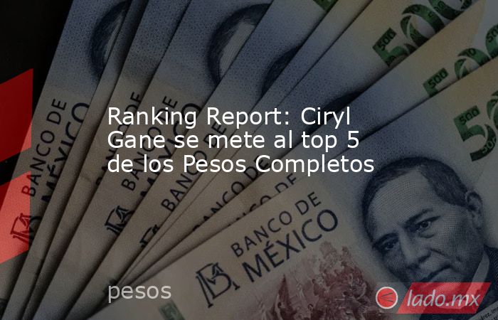 Ranking Report: Ciryl Gane se mete al top 5 de los Pesos Completos. Noticias en tiempo real