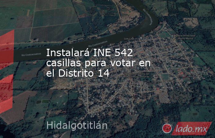 Instalará INE 542 casillas para votar en el Distrito 14. Noticias en tiempo real