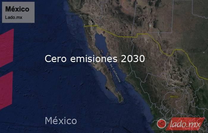 Cero emisiones 2030. Noticias en tiempo real