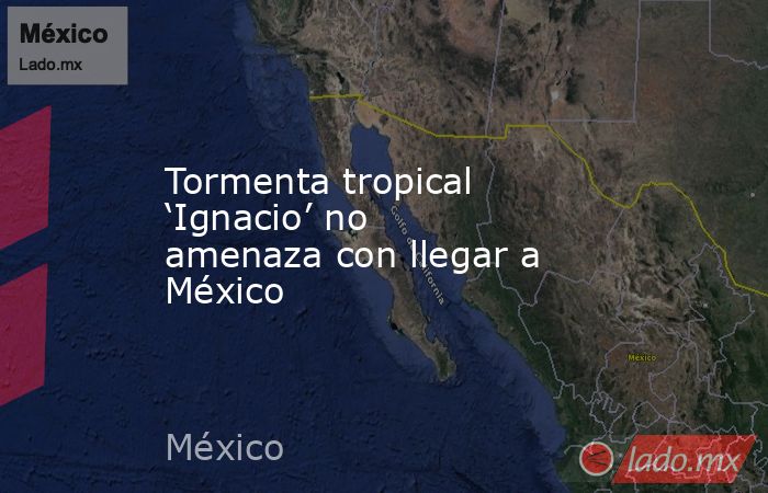 Tormenta tropical ‘Ignacio’ no amenaza con llegar a México. Noticias en tiempo real