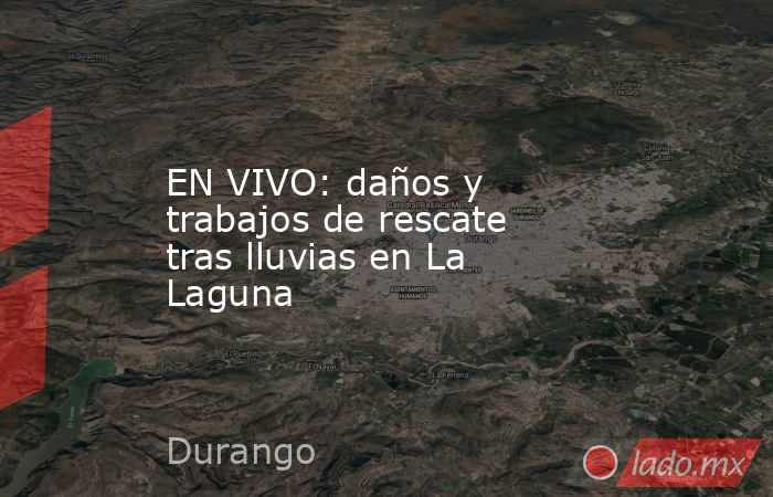 EN VIVO: daños y trabajos de rescate tras lluvias en La Laguna. Noticias en tiempo real