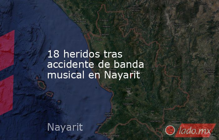 18 heridos tras accidente de banda musical en Nayarit. Noticias en tiempo real