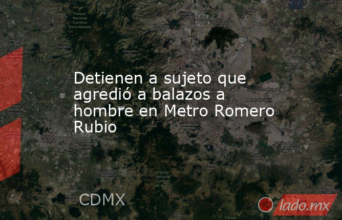 Detienen a sujeto que agredió a balazos a hombre en Metro Romero Rubio. Noticias en tiempo real