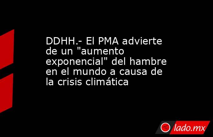 DDHH.- El PMA advierte de un 