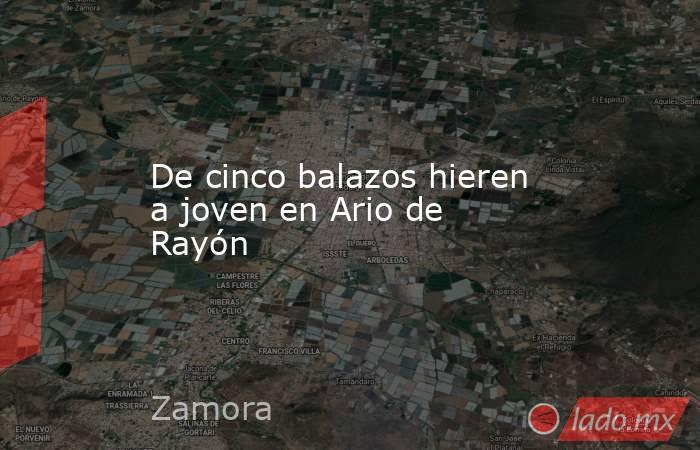 De cinco balazos hieren a joven en Ario de Rayón. Noticias en tiempo real