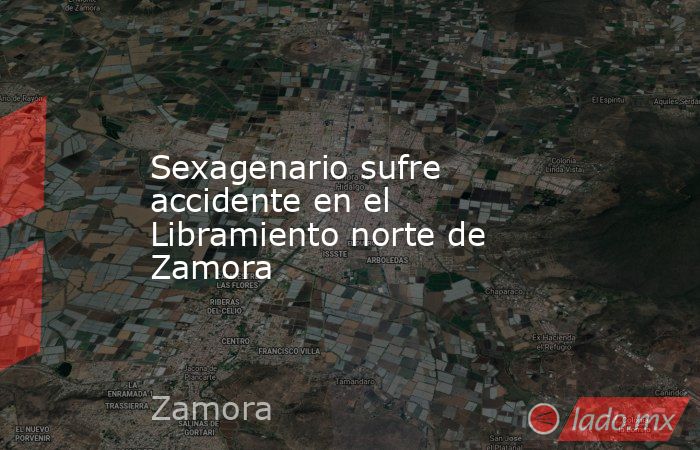Sexagenario sufre accidente en el Libramiento norte de Zamora. Noticias en tiempo real