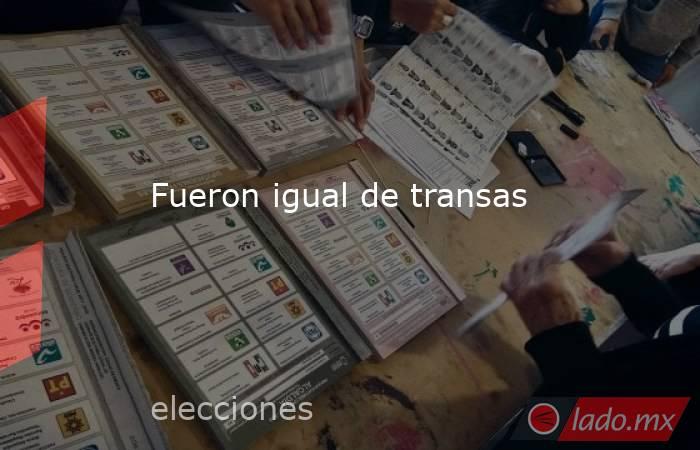 Fueron igual de transas. Noticias en tiempo real