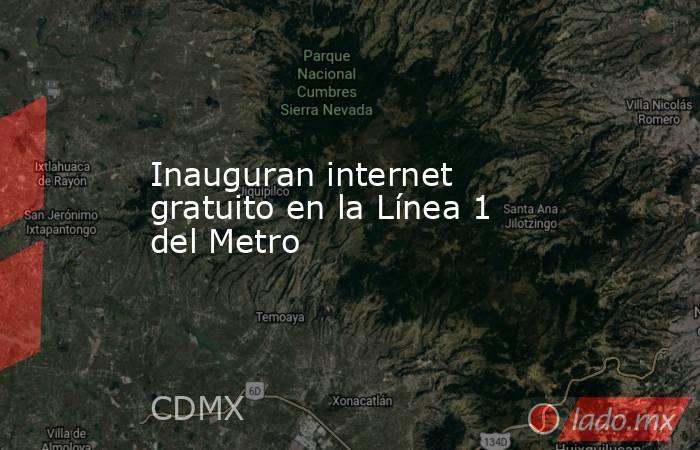 Inauguran internet gratuito en la Línea 1 del Metro. Noticias en tiempo real