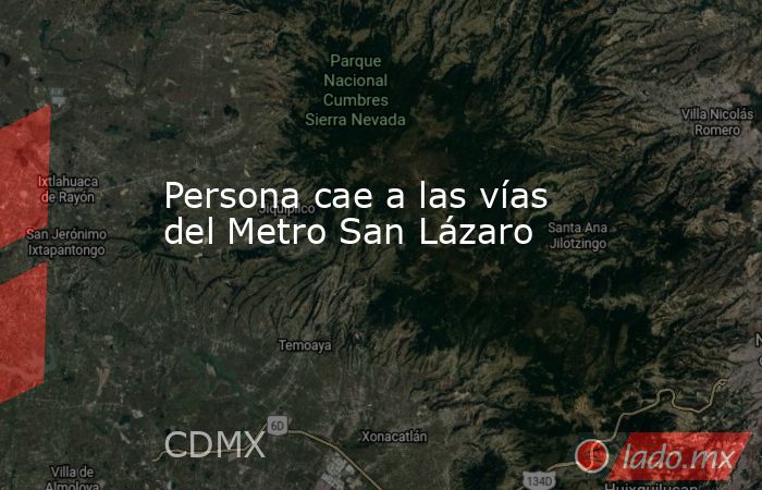 Persona cae a las vías del Metro San Lázaro. Noticias en tiempo real