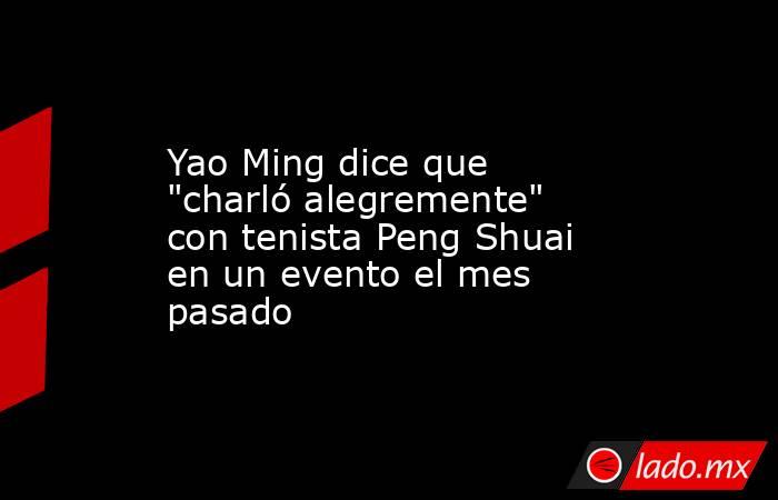 Yao Ming dice que 